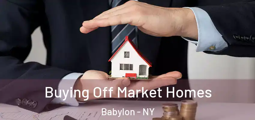  Buying Off Market Homes Babylon - NY