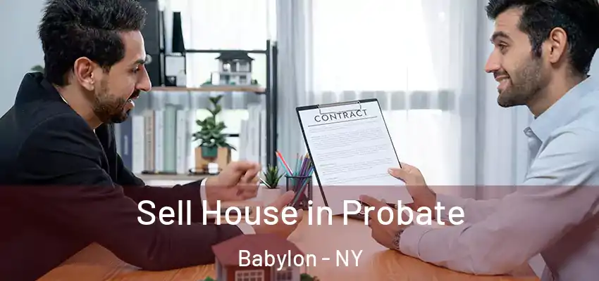 Sell House in Probate Babylon - NY