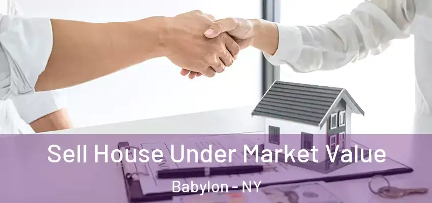  Sell House Under Market Value Babylon - NY