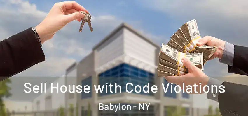 Sell House with Code Violations Babylon - NY