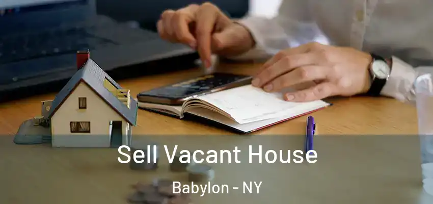  Sell Vacant House Babylon - NY